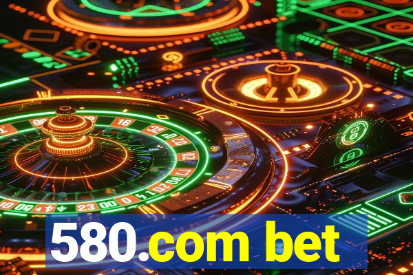 580.com bet